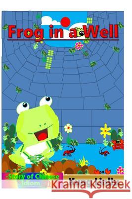 Frog in a Well: Story of Chinese Idiom (7) Kung Linliu 9781790445950 Independently Published - książka