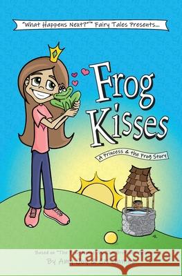 Frog Kisses: A Princess & the Frog Story Amy Joy Cn James 9781953101068 Tenterhook Books, LLC - książka