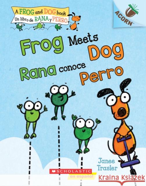 Frog Meets Dog / Rana conoce Perro (Bilingual): Un libro de la serie Acorn Janee Trasler 9781338715514 Scholastic Inc. - książka