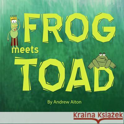 Frog Meets Toad Andrew Aiton 9780692714706 Andrew Aiton Books - książka