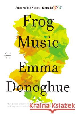 Frog Music Emma Donoghue 9780316404587 Little Brown and Company - książka