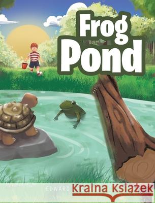Frog Pond Edward J Leahy 9781646542888 Fulton Books - książka
