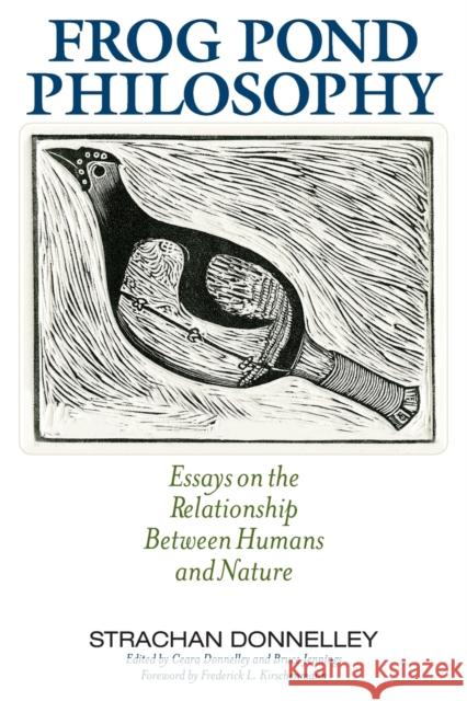 Frog Pond Philosophy: Essays on the Relationship Between Humans and Nature Strachan Donnelley Ceara Donnelley Bruce Jennings 9780813176697 University Press of Kentucky - książka