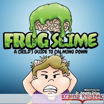 Frog Slime: A Child's Guide to Calming Down Dr Amanda Desua John Konecny 9781943331161 Orange Hat Publishing - książka