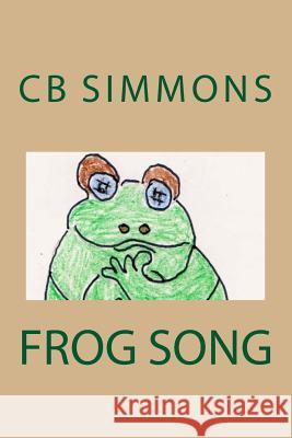 Frog Song Cb Simmons 9781508475354 Createspace - książka