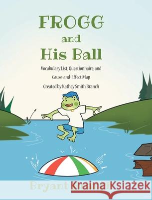 Frogg and His Ball Bryant Branch 9781639615780 Christian Faith - książka