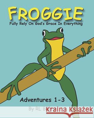 Froggie Adventures 1-3: Fully Rely On God's Grace In Everything Berry, R. L. 9781722244682 Createspace Independent Publishing Platform - książka