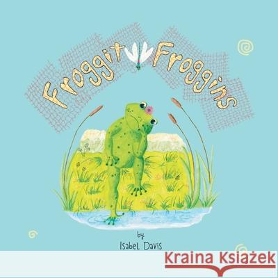 Froggit Froggins Isabel Davis 9781838175221 Pigeon Scratch Productions - książka