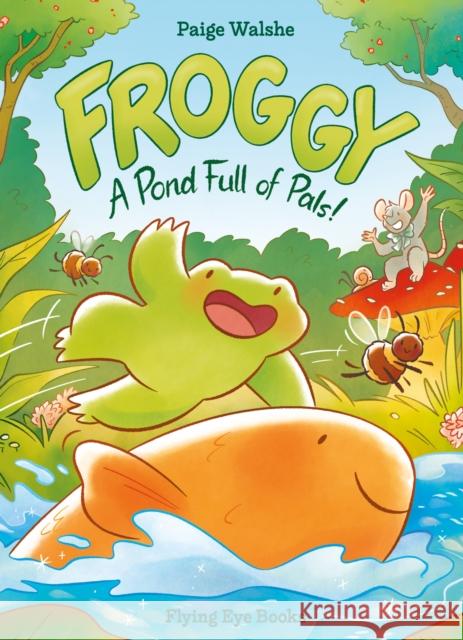 Froggy: A Pond Full of Pals! Paige Walshe 9781838742195 Nobrow Press - książka