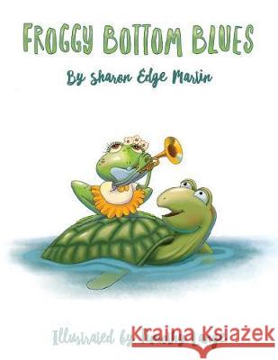 Froggy Bottom Blues Sharon Martin Timothy Lange 9780998930275 Doodle and Peck Publishing - książka