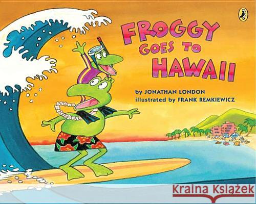 Froggy Goes to Hawaii Jonathan London Frank Remkiewicz 9780142421192 Puffin Books - książka