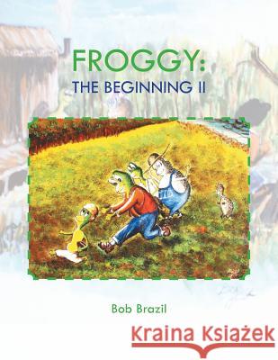 Froggy: The Beginning 2 Brazil, Bob 9781479778317 Xlibris Corporation - książka