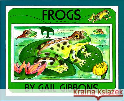 Frogs Gail Gibbons 9780823411344 Holiday House - książka