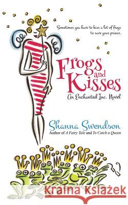 Frogs and Kisses Shanna Swendson 9781986978644 Createspace Independent Publishing Platform - książka