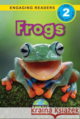 Frogs: Animals That Make a Difference! (Engaging Readers, Level 2) Ashley Lee Alexis Roumanis 9781774376478 Engage Books - książka