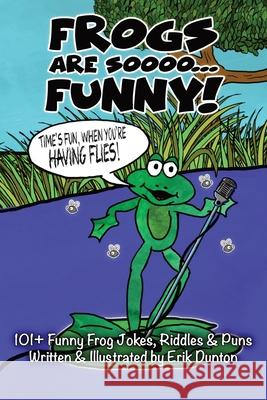 Frogs Are Soooo... FUNNY! Erik Dunton 9781735951706 Bige! Publishing(tm)ᦋ - książka