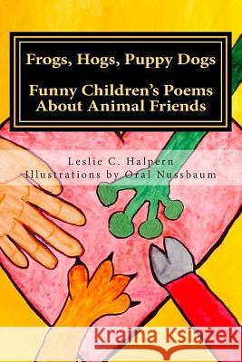 Frogs, Hogs, Puppy Dogs: Funny Children's Poems About Animal Friends Nussbaum, Oral 9780692258996 Cricket Cottage Publishing - książka