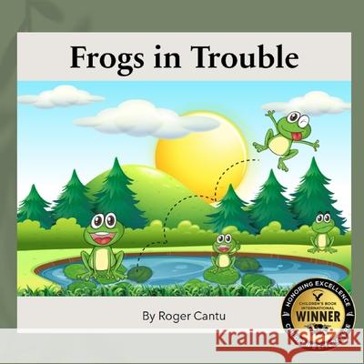 Frogs in Trouble Roger Cantu 9780997243178 Mystic-Buddha Publishing House - książka