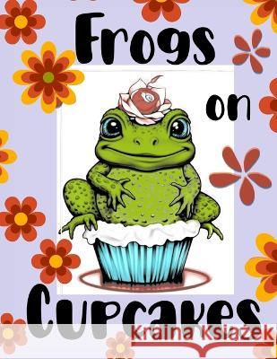 Frogs on Cupcakes Sarah Jane Logan   9798850696122 Independently Published - książka
