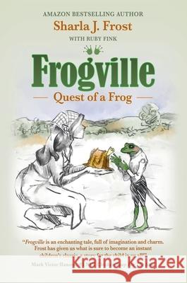 Frogville: Quest of a Frog Sharla Frost 9781637921371 Beyond Publishing - książka