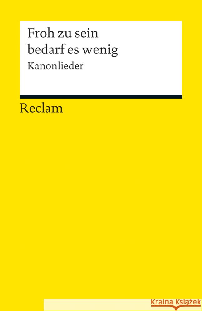 Froh zu sein bedarf es wenig : Kanonlieder. Texte und Melodien  9783150190685 Reclam, Ditzingen - książka