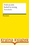 Froh zu sein bedarf es wenig : Kanonlieder. Texte und Melodien  9783150190685 Reclam, Ditzingen
