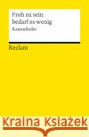 Froh zu sein bedarf es wenig : Kanonlieder. Texte und Melodien  9783150190685 Reclam, Ditzingen