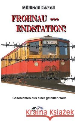 Frohnau - Endstation!: Geschichten aus einer geteilten Welt Hertel, Michael 9783848201310 Books on Demand - książka