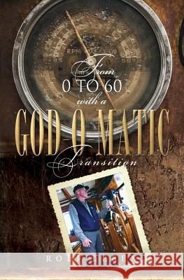 From 0 to 60 with a God-O-Matic Transition Rolf Leben 9781460004814 Guardian Books - książka