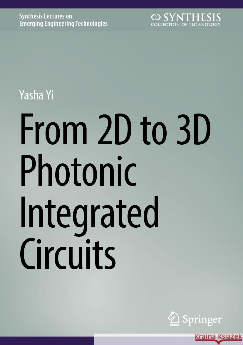 From 2D to 3D Photonic Integrated Circuits Yasha Yi 9783031915079 Springer - książka