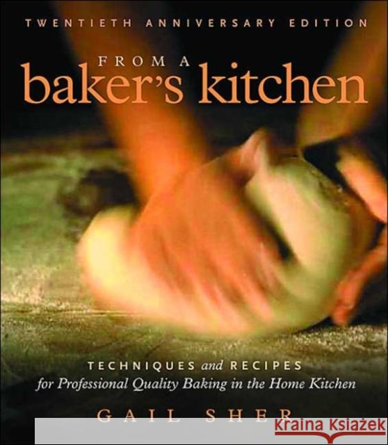 From a Baker's Kitchen: Techniques and Recipes for Professional Quality Baking in the Home Kitchen Sher, Gail 9781569243862 Marlowe & Company - książka