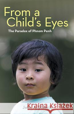 From a Child's Eyes: The Paradox of Phnom Penh John a. Stancik 9781491792926 iUniverse - książka