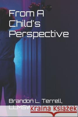 From A Child's Perspective Brandon L Terrell 9781727188486 Createspace Independent Publishing Platform - książka