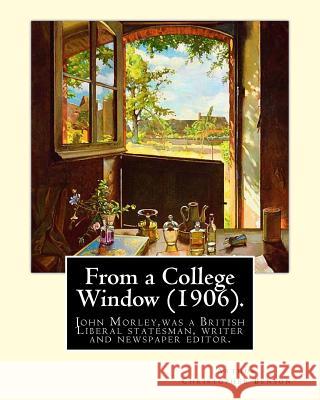 From a College Window (1906). By: Arthur Christopher Benson: Arthur Christopher Benson (24 April 1862 - 17 June 1925) was an English essayist, poet, a Benson, Arthur Christopher 9781984993113 Createspace Independent Publishing Platform - książka