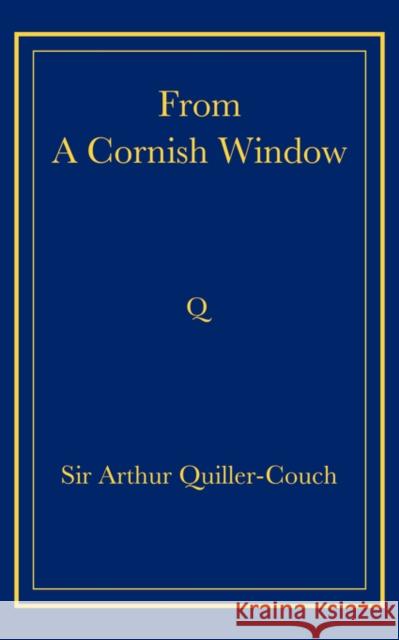 From a Cornish Window Arthur Thomas Quiller-Couch 9780521736794 Cambridge University Press - książka