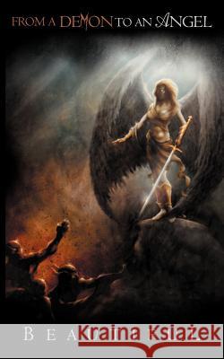 From a Demon to an Angel Beautiful 9781477286944 Authorhouse - książka