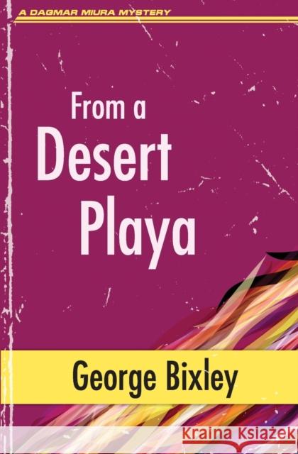 From a Desert Playa George Bixley 9781956744279 Dagmar Miura - książka