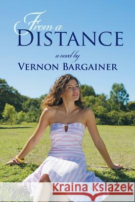 From a Distance Vernon Bargainer 9781475981612 iUniverse.com - książka