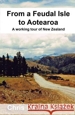 From a Feudal Isle to Aotearoa Chris Davies Curtis 9781505444216 Createspace - książka