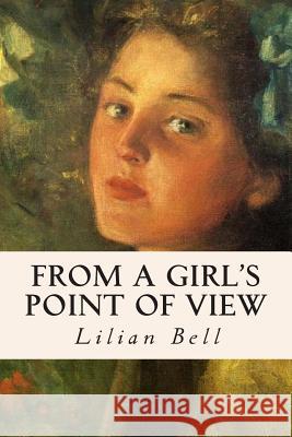 From a Girl's Point of View Lilian Bell 9781511953931 Createspace - książka