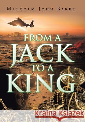 From a Jack to a King Malcolm John Baker 9781524576301 Xlibris - książka