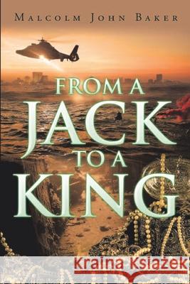 From a Jack to a King Malcolm John Baker 9781951933616 Malcolm John Baker Publishing Company - książka