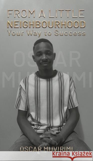 From a Little Neighborhood: Your Way to Success Oscar Muvirimi 9781398473478 Austin Macauley Publishers - książka