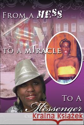 From a Mess to a Miracle to a Messenger Cyteria Freeman, Emily C Freeman 9780982111451 Pecan Tree Publishing - książka