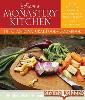 From a Monastery Kitchen: The Classic Natural Foods Cookbook Victor-Antoine D'Avila-L 9780764808500 Liguori Publications - książka