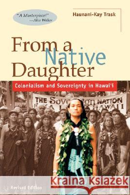 From a Native Daughter: Colonialism and Sovereignty in Hawaii (Revised Edition) Trask, Haunani-Kay 9780824820596 University of Hawaii Press - książka