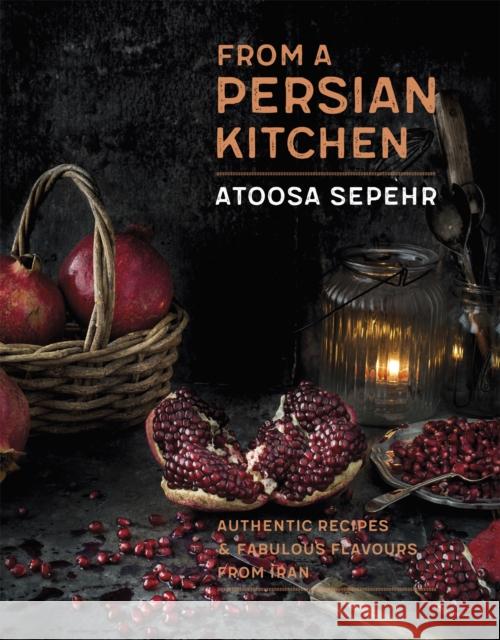 From a Persian Kitchen: Authentic recipes and fabulous flavours from Iran Atoosa Sepehr 9781472142207 Robinson - książka