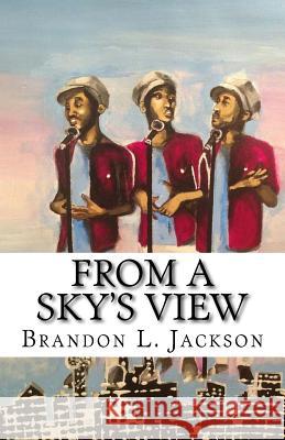 From A Sky's View Jackson, Brandon L. 9780692602225 Brandon L. Jackson - książka