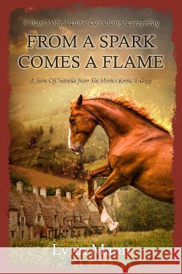From A Spark Comes A Flame: A Spin Off Novella from The Horses Know Trilogy Lynn Mann 9781739327606 Coxstone Press - książka