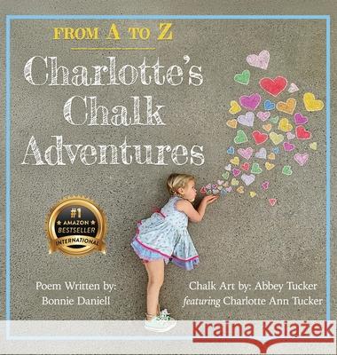 From A to Z, Charlotte's Chalk Adventures Bonnie Daniell Abbey Tucker 9781956837520 Made to Change the World Publishing - książka